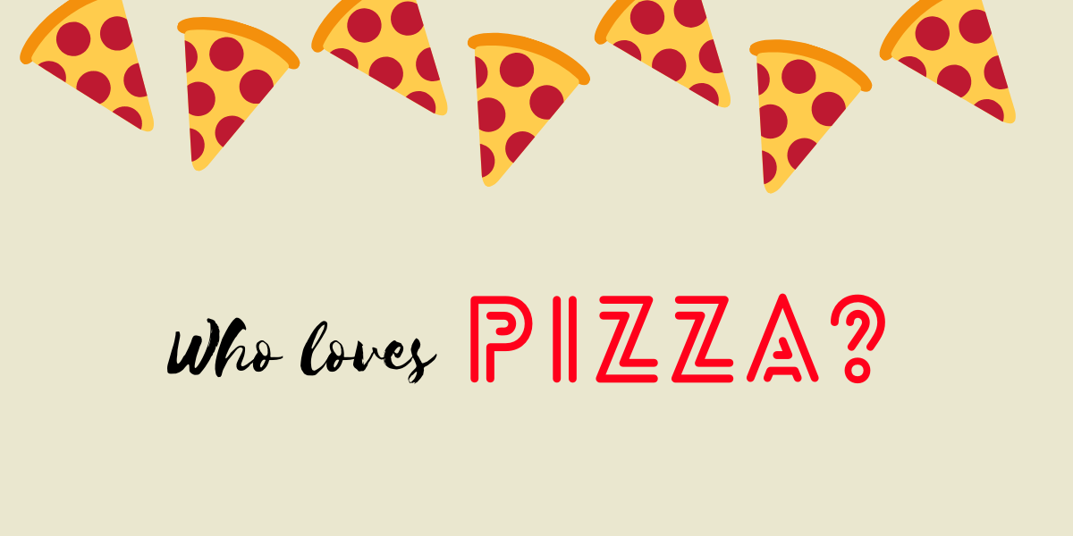 Who loves pizza?